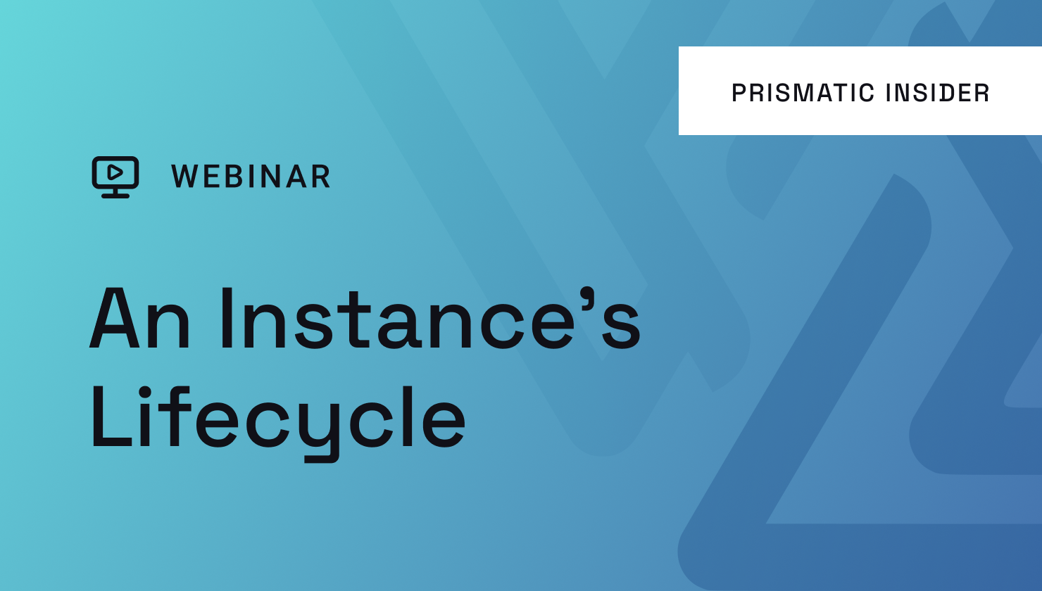 An Instance's Lifecycle Webinar An Instance's Lifecycle Webinar