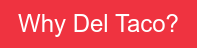 Why Del Taco?