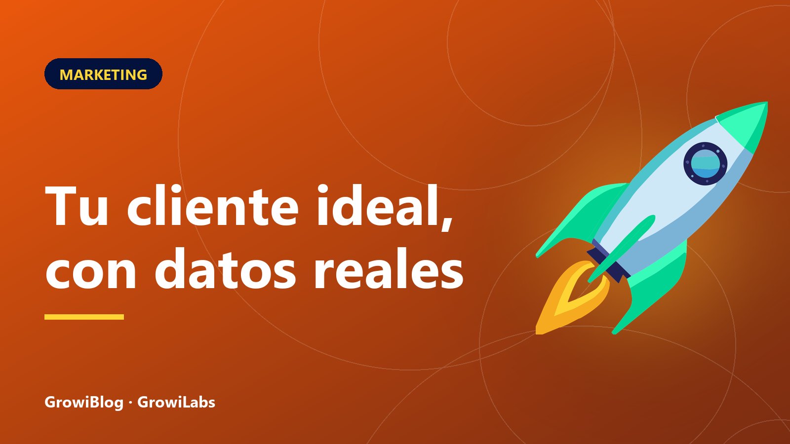 Portada de GrowiBlog: Tu cliente ideal, con datos reales