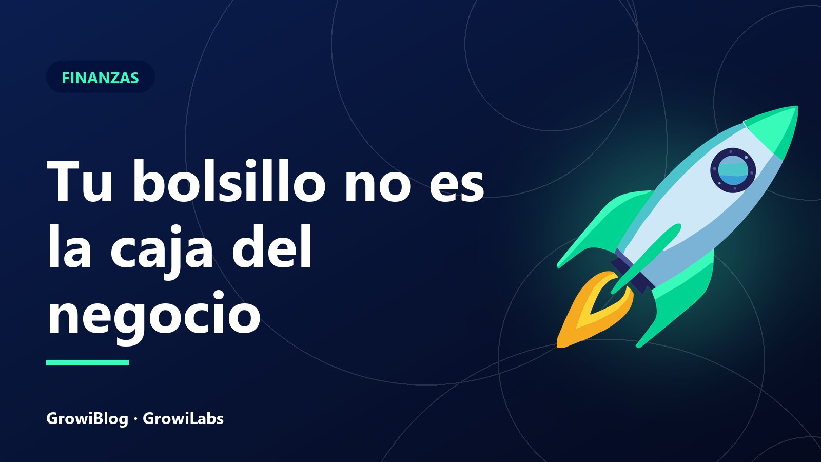 Portada de GrowiBlog: Tu bolsillo no es la caja del negocio