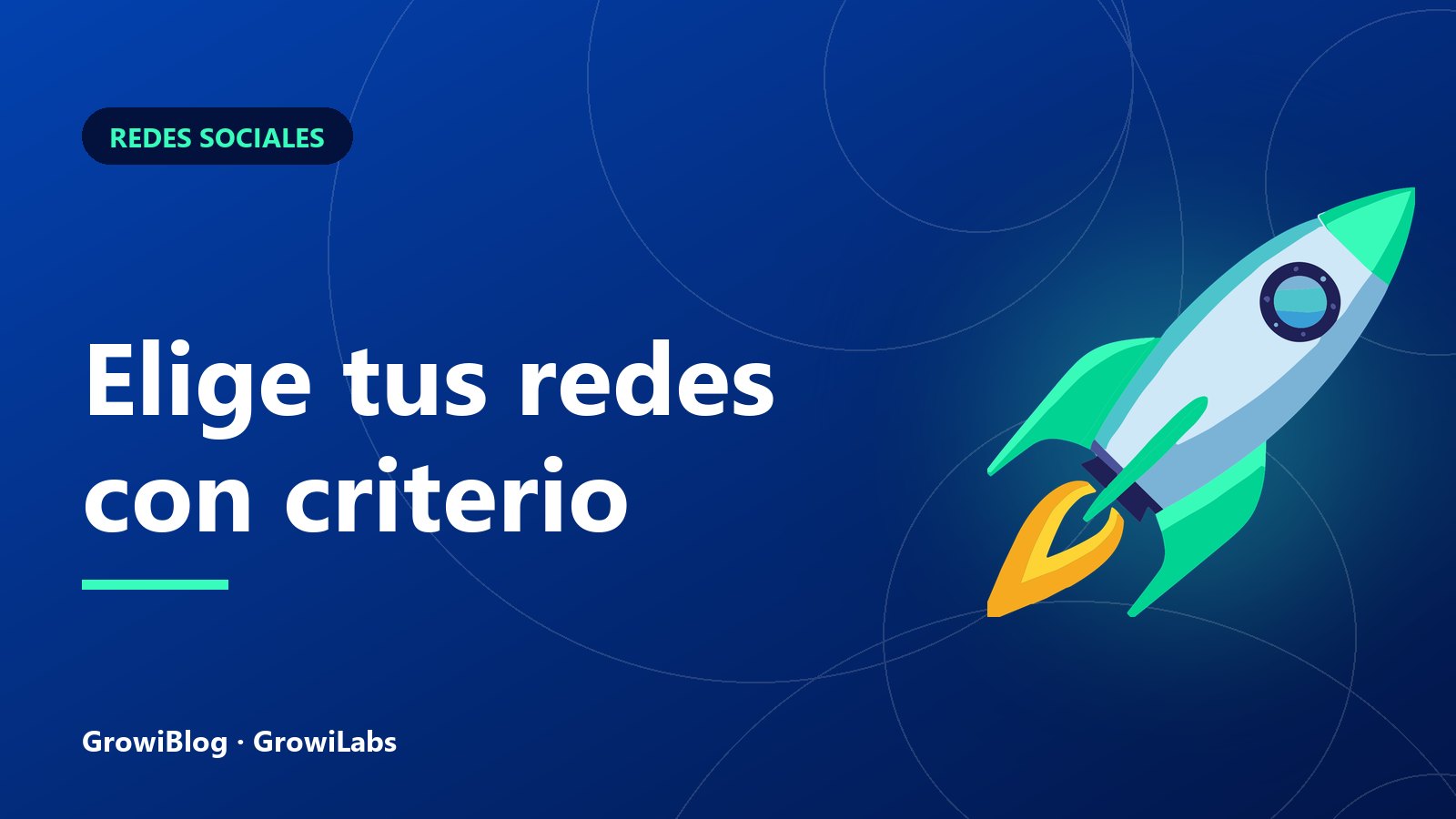 Portada de GrowiBlog: Elige tus redes con criterio