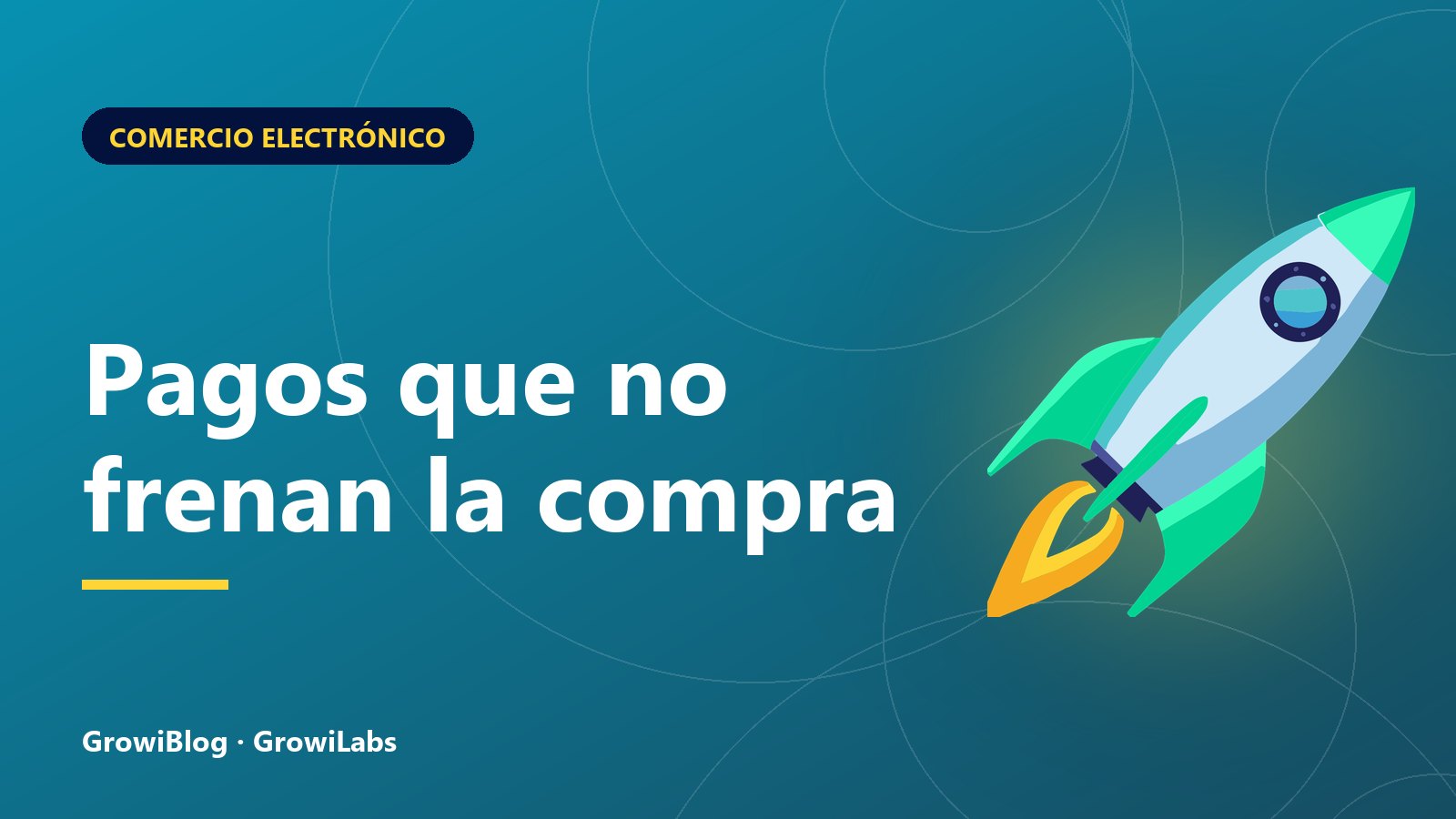 Portada de GrowiBlog: Pagos que no frenan la compra