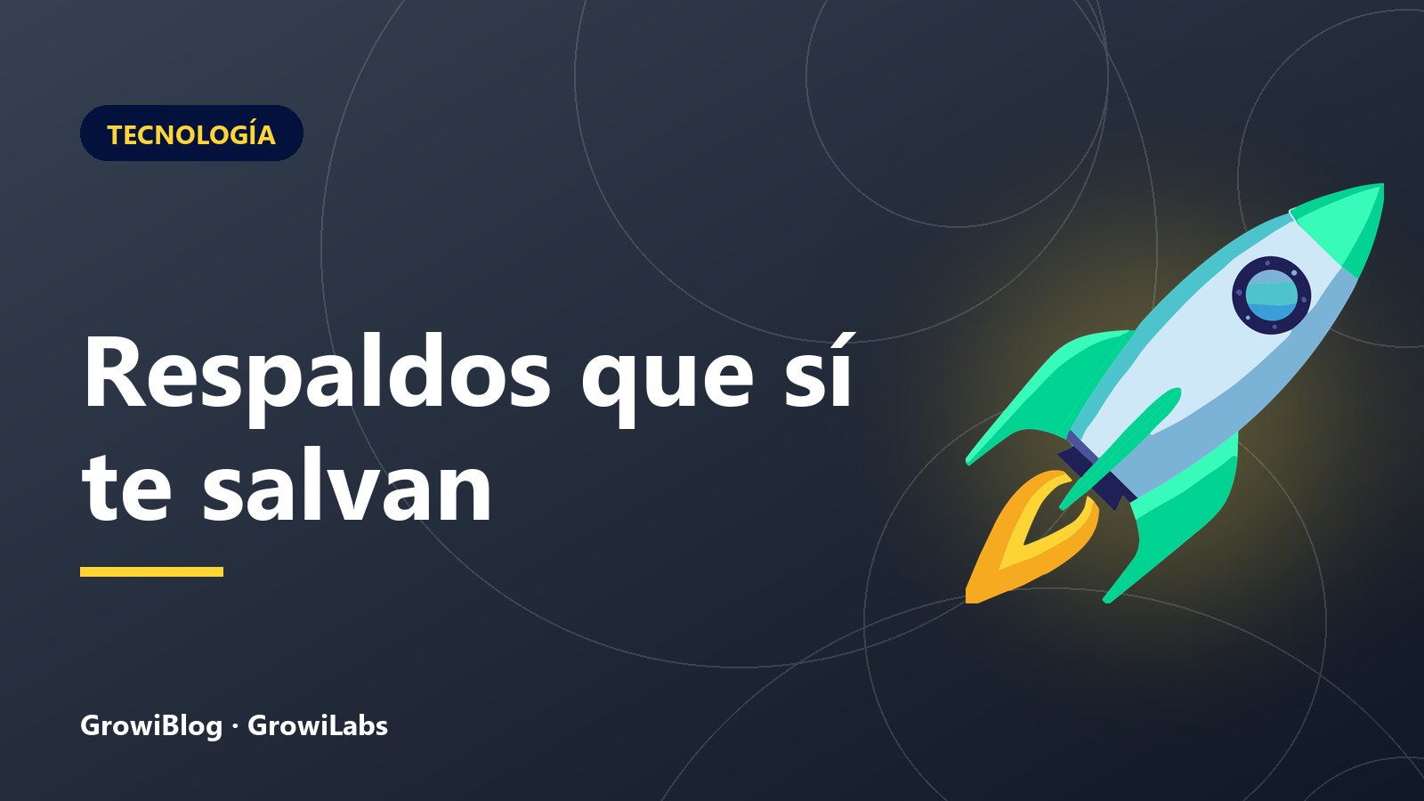 Portada de GrowiBlog: Respaldos que sí te salvan