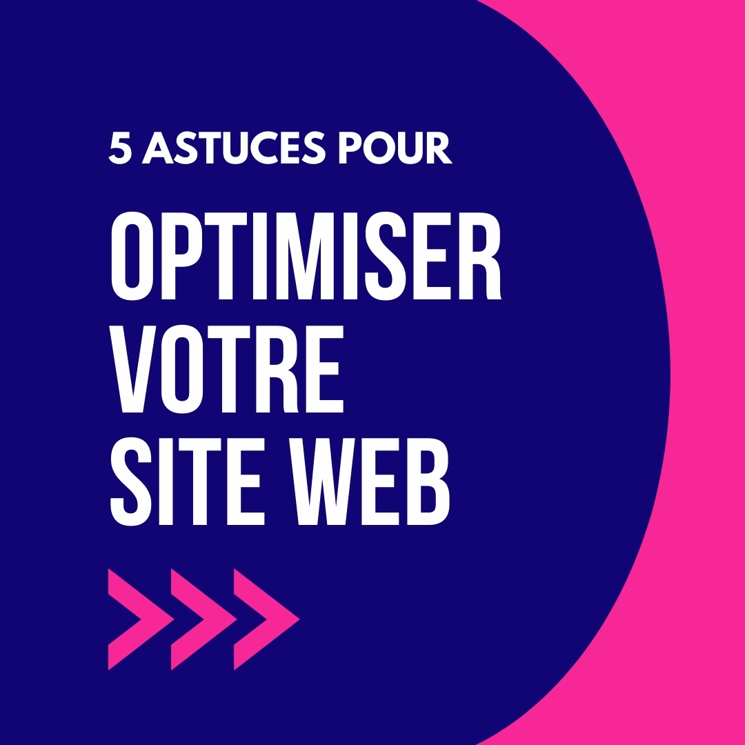 5 Astuces Essentielles pour Optimiser Votre Site Web en 2024