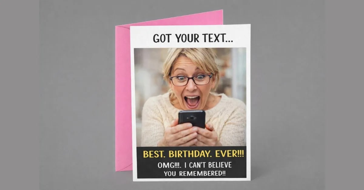 Card That Knows Your Overreaction to Birthday Messages Clearly