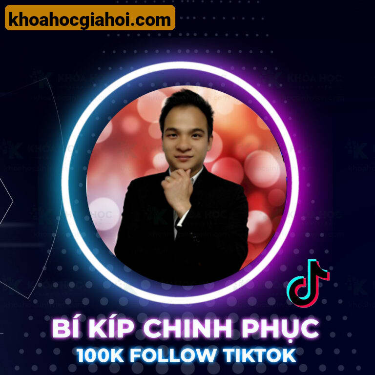Bí Kíp Chinh Phục 100k Follow Tiktok