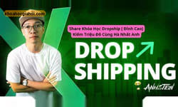 Khóa Học Dropship [ Đỉnh Cao] Kiếm Triệu Đô Cùng Hà Nhất Anh