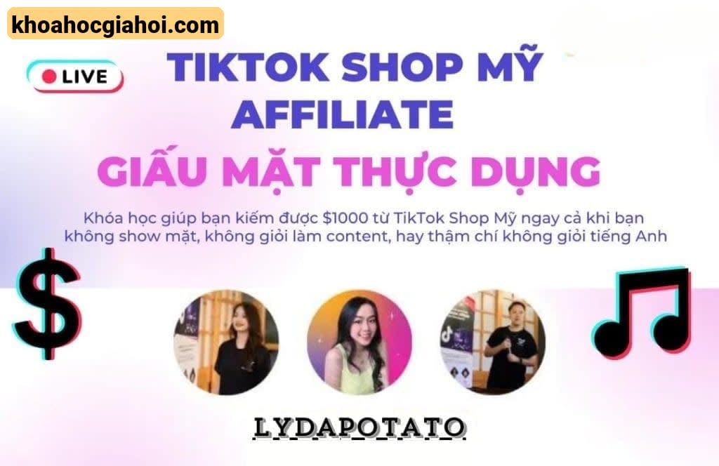 Khóa Học Tiktok Shop Mỹ Affiliate Giấu Mặt Thực Dụng 2024 Cùng Lydapotato Khóa Học Tiktok Shop Mỹ Affiliate Giấu Mặt Thực Dụng 2024 Cùng Lydapotato