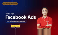 Khóa Học Facebook Ads Đỉnh Cao 2025 Cùng Vương Quốc Huy (mới Nhất)