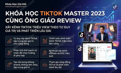 Khóa Học Tiktok Master 2023 Cùng Ông Giáo Review