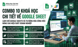 Combo 10 Khoá Học Chi Tiết Về Google Sheet