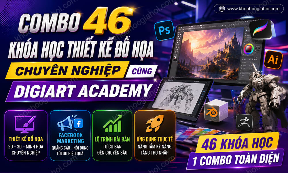 Combo 46 Khóa Học Thiết Kế Đồ Họa Chuyên Nghiệp Cùng Digiart Academy