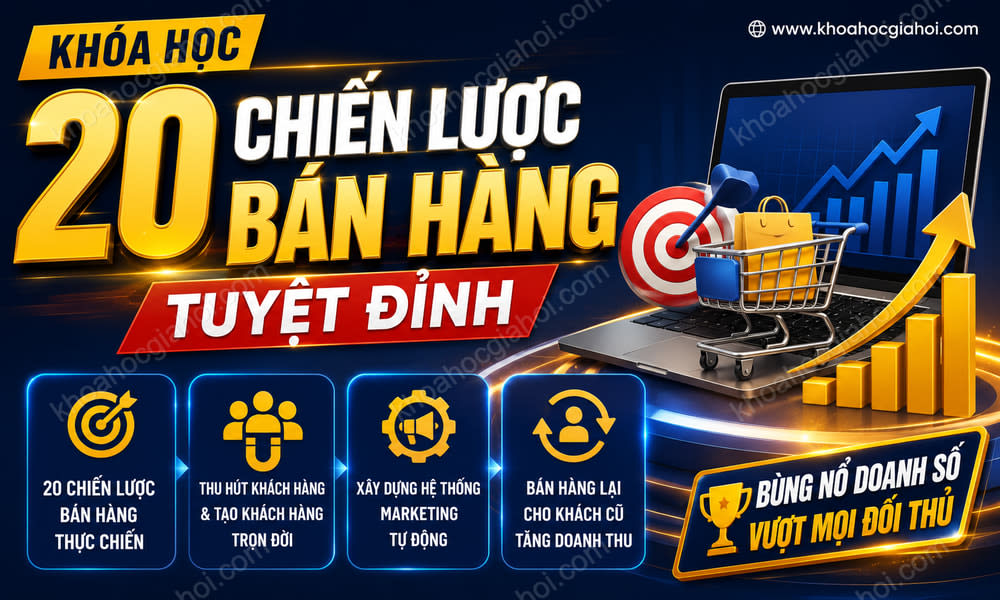 Khóa Học 20 Chiến Lược Bán Hàng Tuyệt Đỉnh