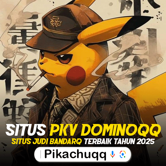 PikachuQQ Sebagai Situs Judi DominoQQ dan Agen BandarQ Terpercaya