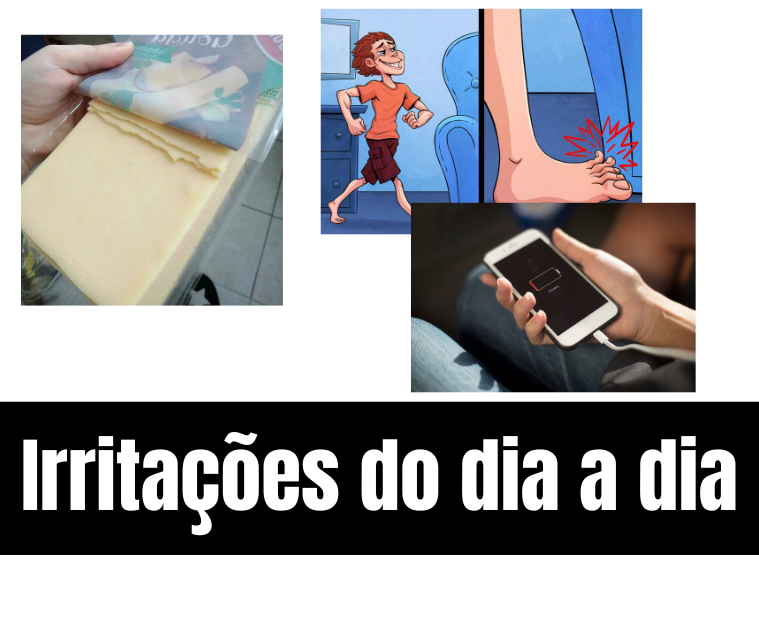 Irritações do dia a dia