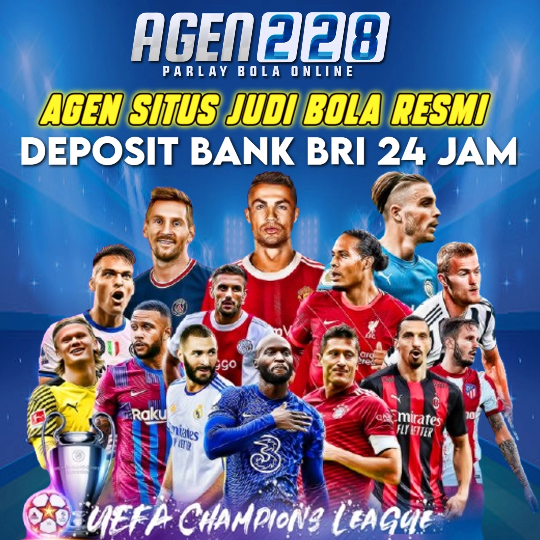AGEN228: Agen Situs Judi Bola Resmi Deposit Bank Bri 24 Jam