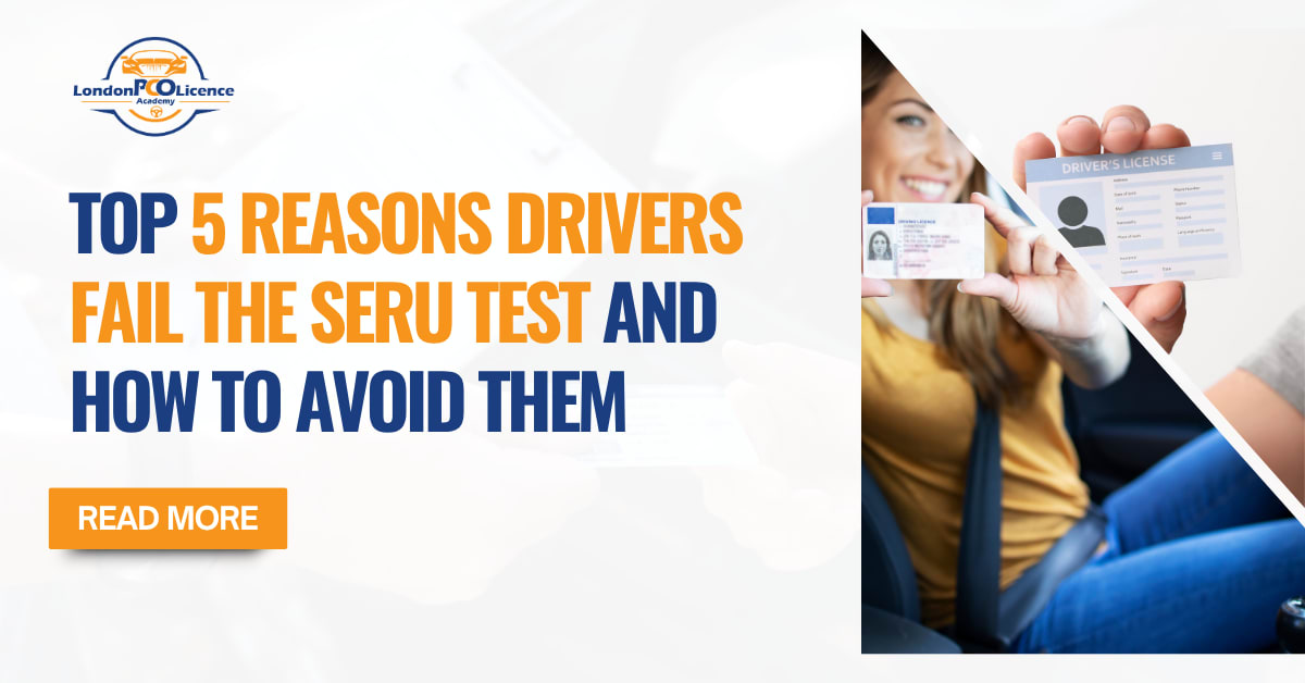 Top 5 Reasons Drivers Fail the SERU Test and How to Avoid Them