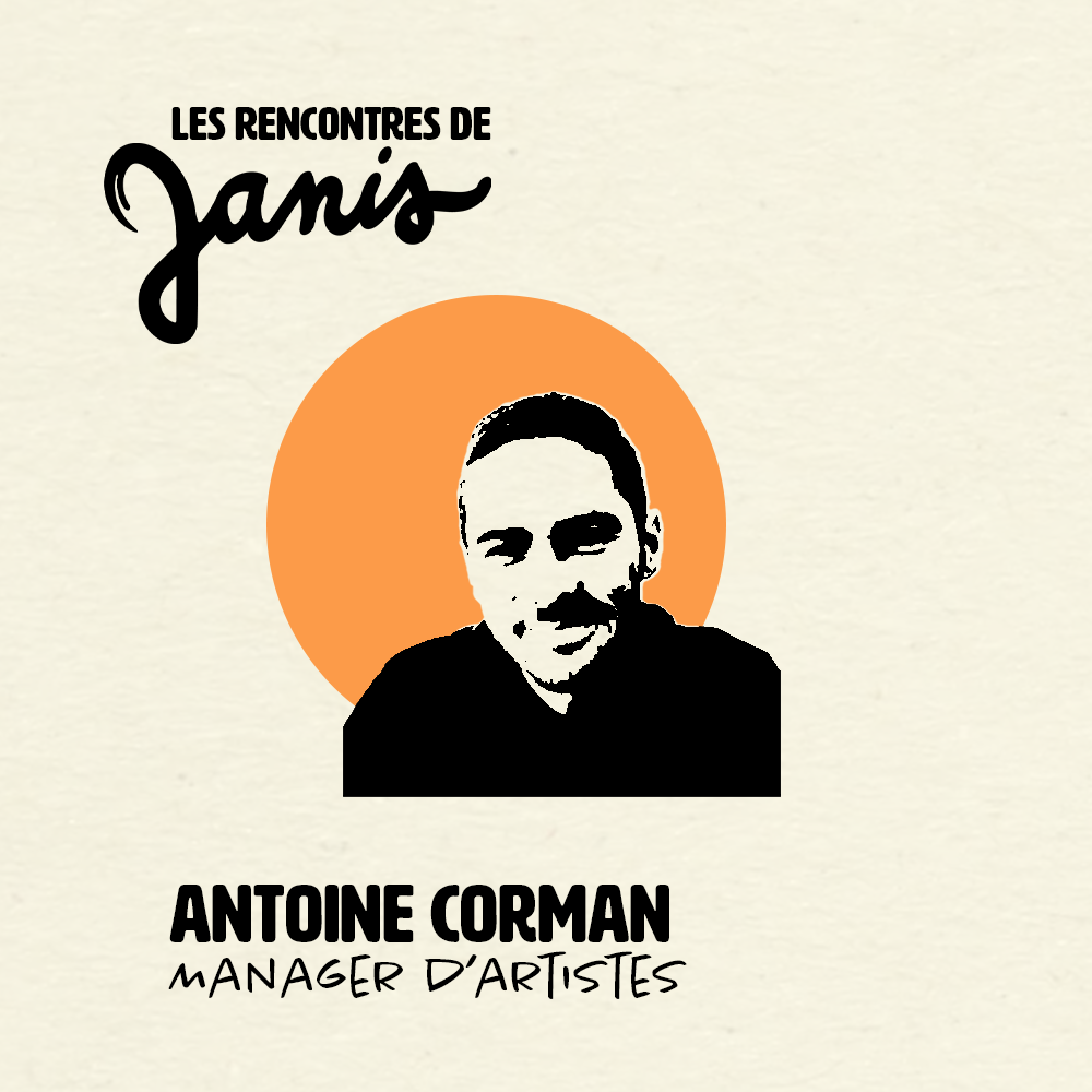 Podcast : Les Rencontres de Janis Episode #1 : Avec Antoine Corman, Ex-Manager d'Artistes (Népal, Doums, Vladimir Cauchemar...)