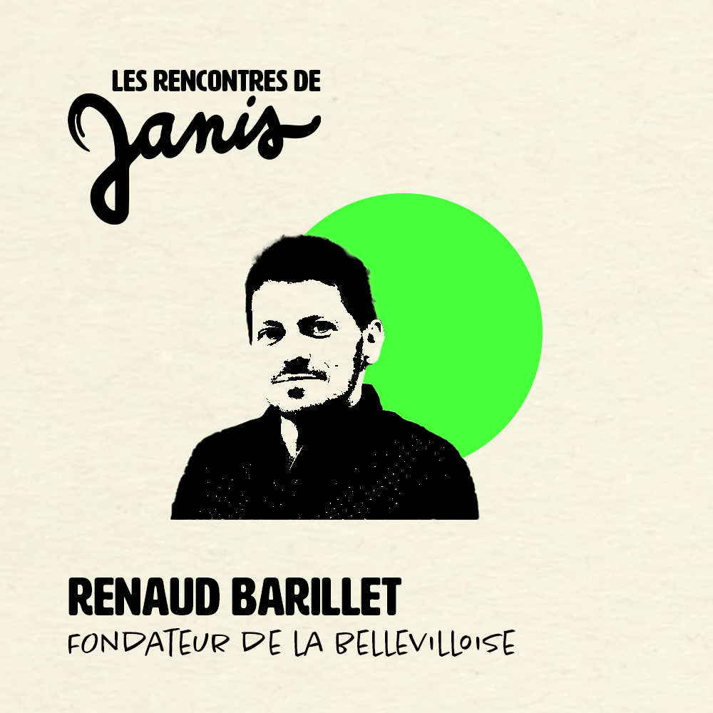 Podcast : Les rencontres de Janis #15 : Avec Renaud Barillet, fondateur de la Bellevilloise 