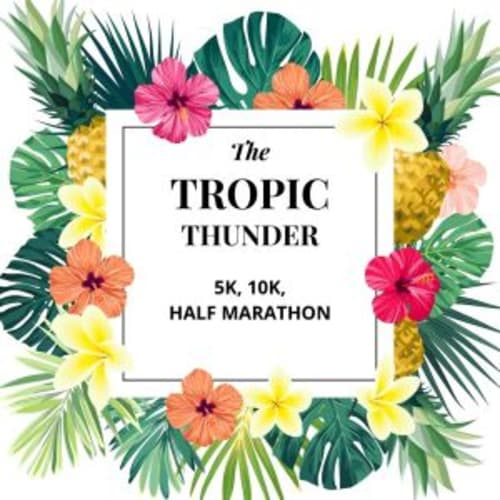 Tropic Thunder Trot - 5k, 10k, & Half Marathon