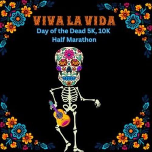 Viva La Vida - Día De Los Muertos 5k, 10k, And Half Marathon
