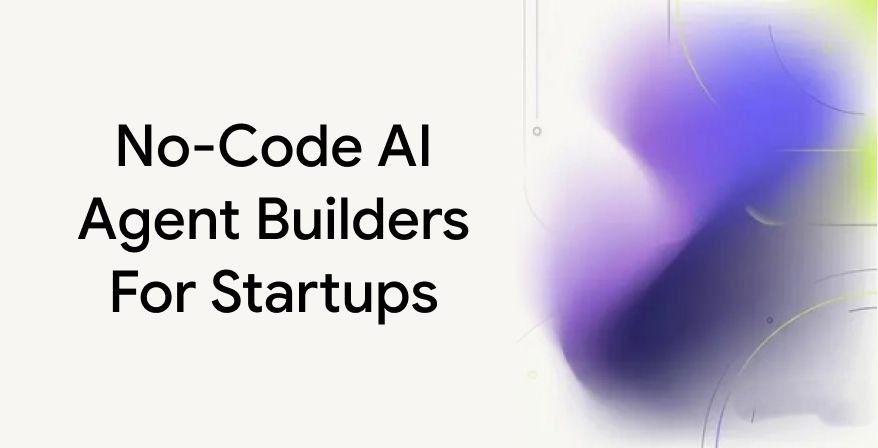 No-Code AI Agent Builder: What It Is and Why Founders Need One?