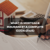 What Is Mortgage Insurance? A Complete Guide (2025)