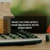 What Factors Affect Home Insurance Rates in Ontario?