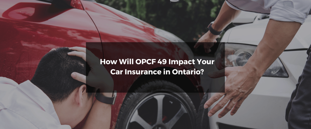 How Will OPCF 49 Impact Your Car Insurance in Ontario