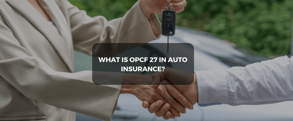 What Is OPCF 27 In Auto Insurance?