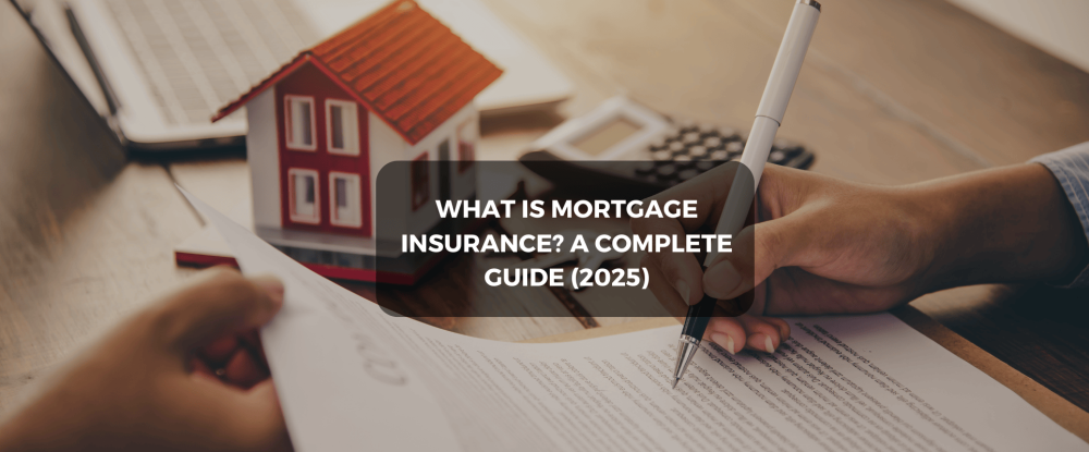 What Is Mortgage Insurance? A Complete Guide (2025)