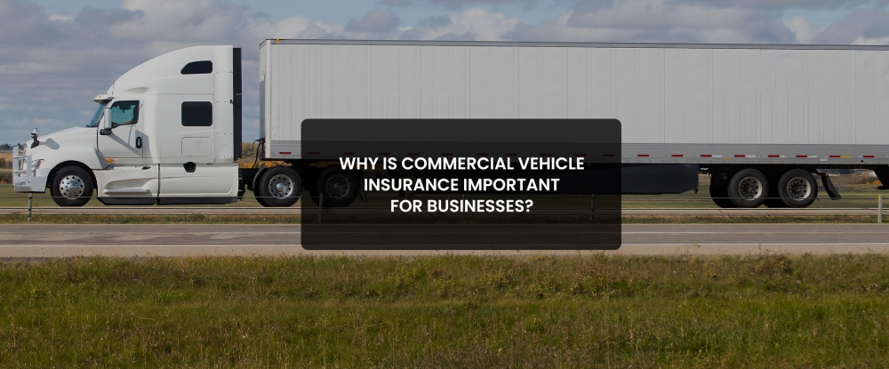 Commercial Vehicle Insurance Important for Businesses