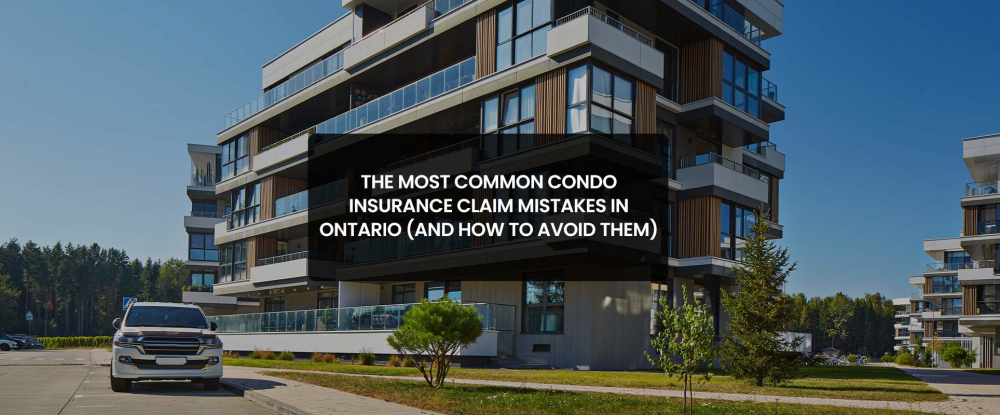 Condo Insurance Claim Mistakes in Ontario