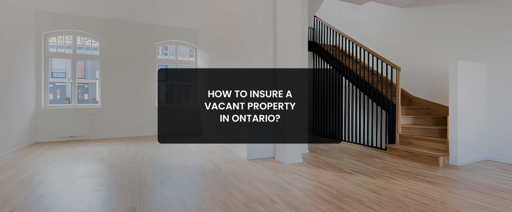 Insure a Vacant Property in Ontario