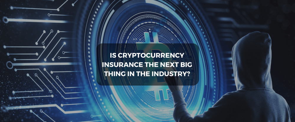 Is Cryptocurrency Insurance The Next Big Thing In The Industry?