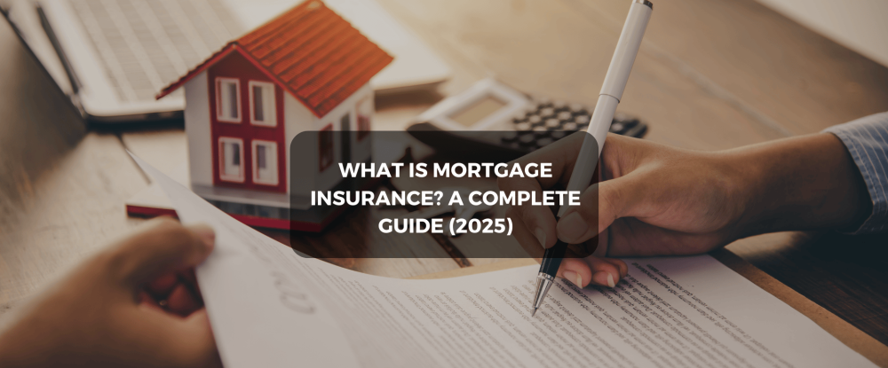 What Is Mortgage Insurance? A Complete Guide (2025)
