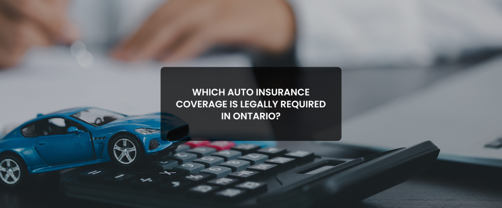 auto insurance coverage is legally required in Ontario.