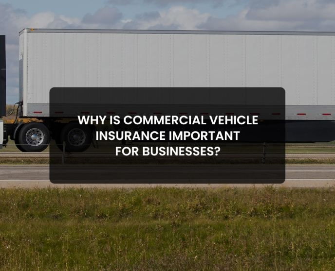 Commercial Vehicle Insurance Important for Businesses