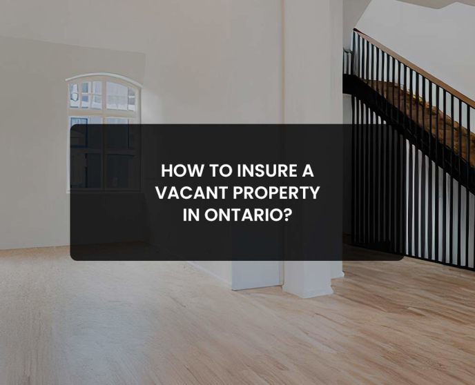 Insure a Vacant Property in Ontario