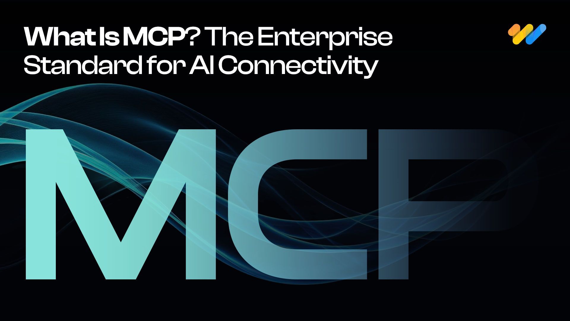 What is MCP blog cover — Model Context Protocol connecting AI agents to enterprise systems through standardised integration