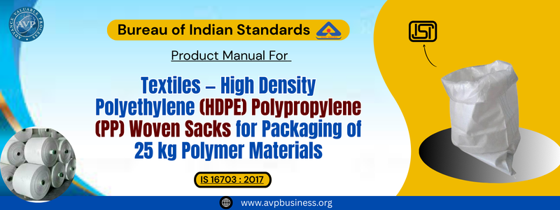 Textiles — High Density Polyethylene (HDPE) Polypropylene (PP) Woven Sacks for Packaging of 25 kg Polymer Materials