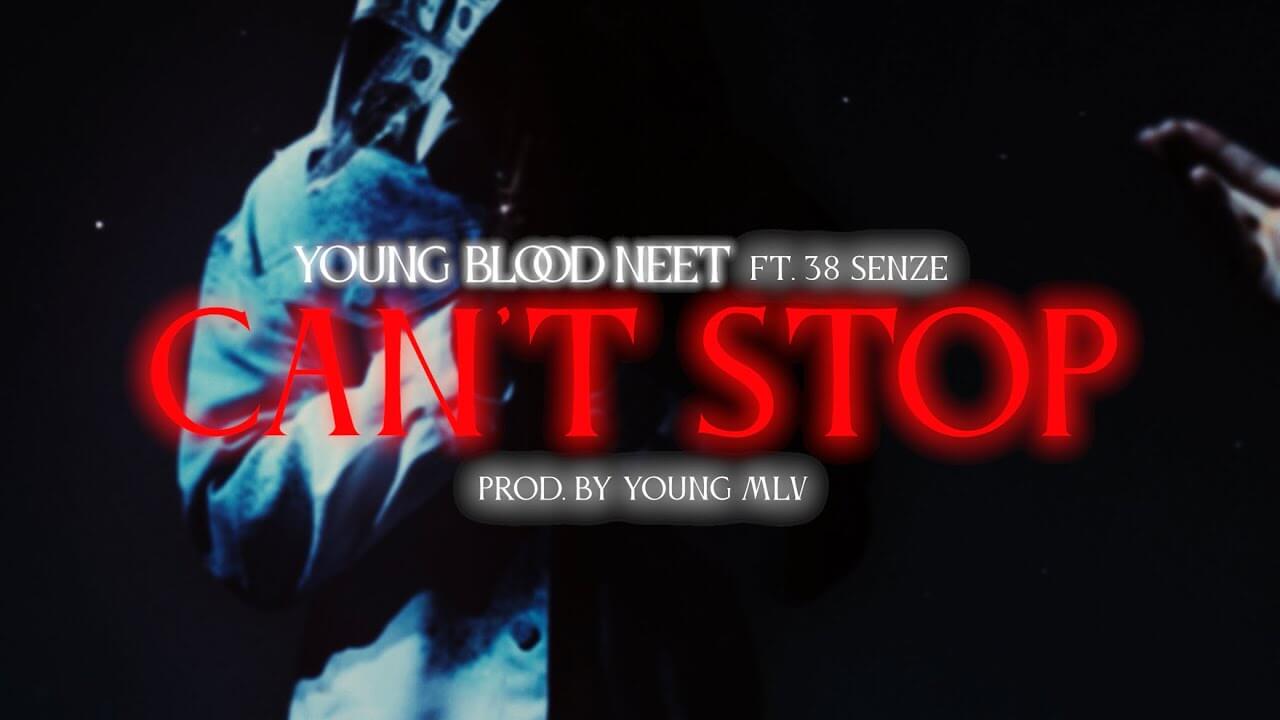 CAN'T STOP Lyrics and Music Video by Young Blood Neet ft. 38 Senze ...