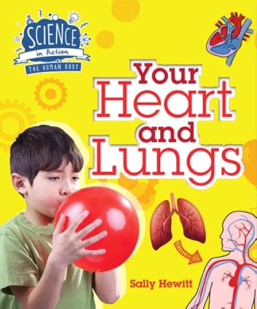 Science in Action The Human Body Your Heart and Lungs