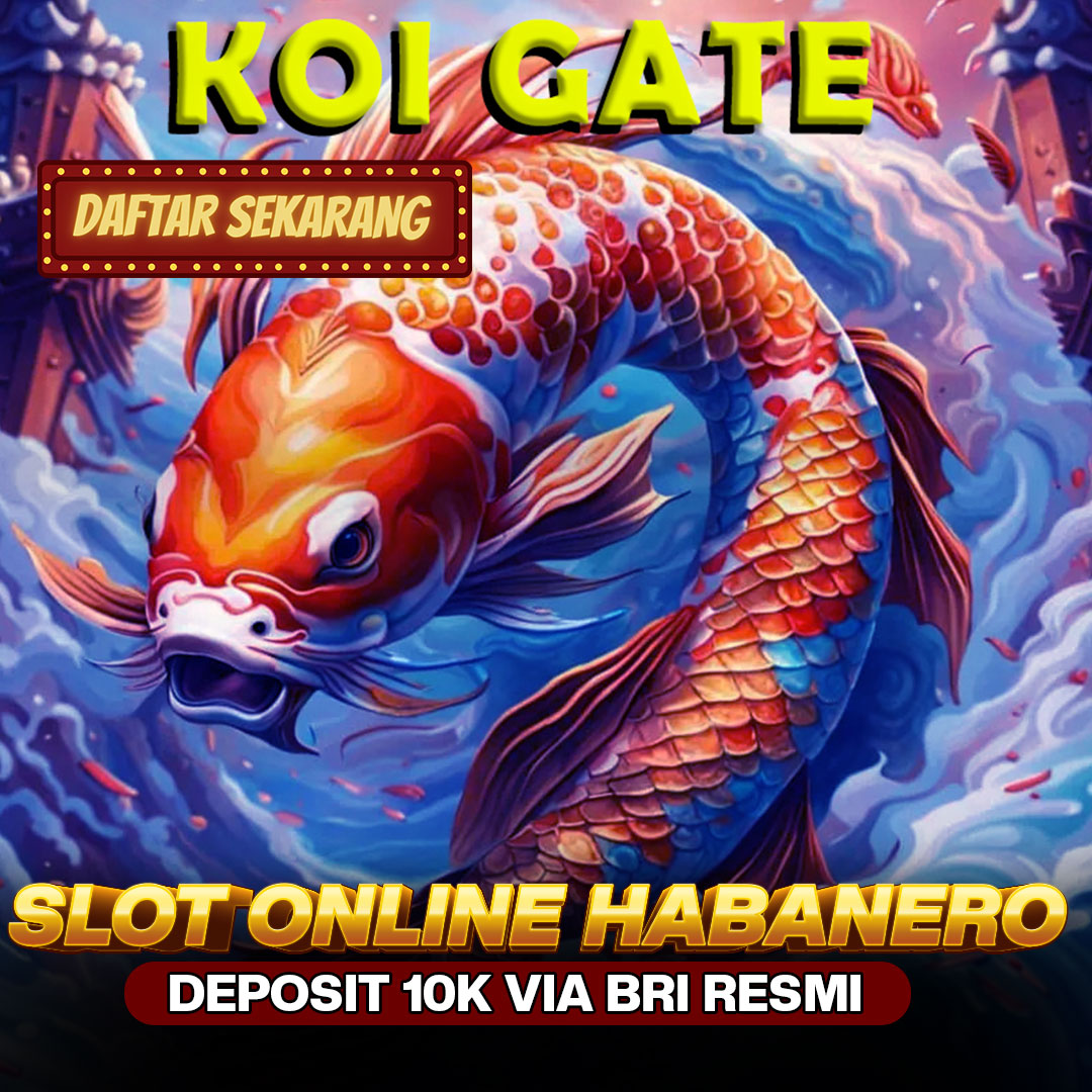 Koi Gate ⚡ Link Situs Slot Online Habanero Deposit 10k Via BRI Resmi