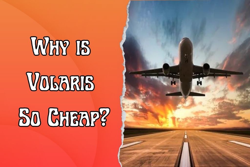 Why is Volaris So Cheap? Volaris Cheap Flights (2023-2024)