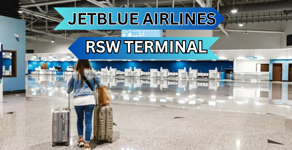 What Terminal is Jetblue at Fort Myers? RSW Airport +18557451194