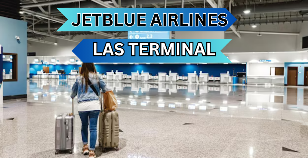 What Terminal is Jetblue at Las Vegas? LAS Airport +18557451194