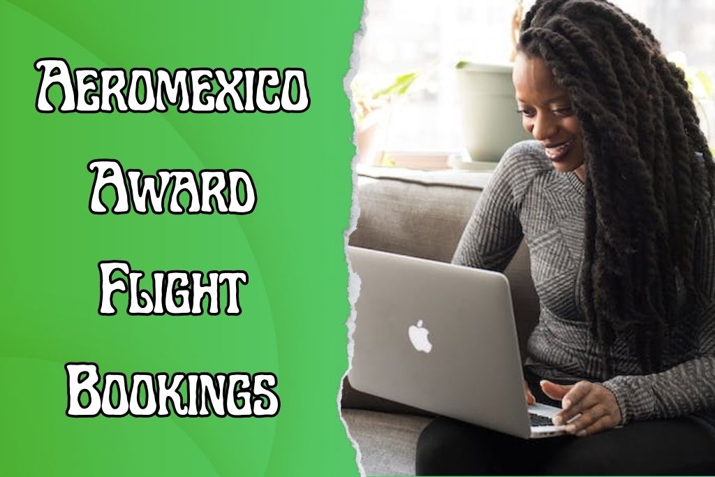 What are Aeromexico Award Bookings and Reward Points? How to Use them?