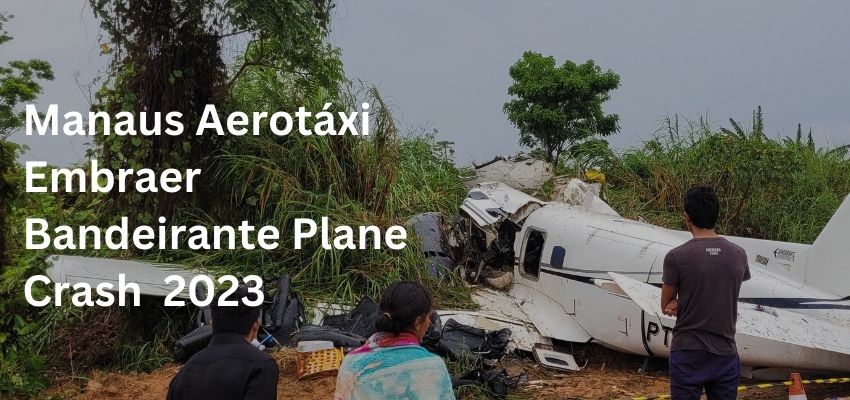 Manaus Aerotáxi Embraer Bandeirante Plane Crash