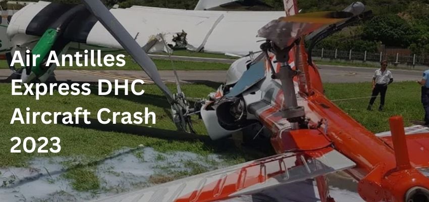 Air Antilles Express DHC Aircraft Crash